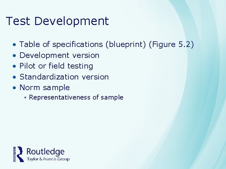 Test Development • • • Table of specifications (blueprint) (Figure 5. 2) Development version