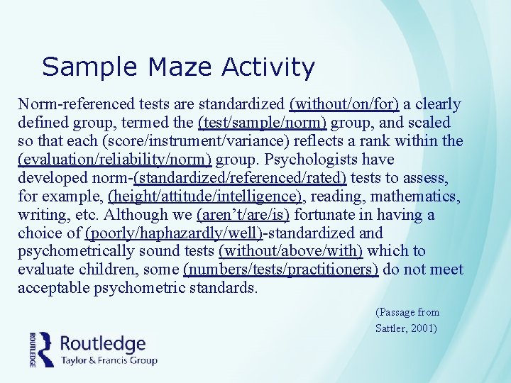 Sample Maze Activity Norm-referenced tests are standardized (without/on/for) a clearly defined group, termed the