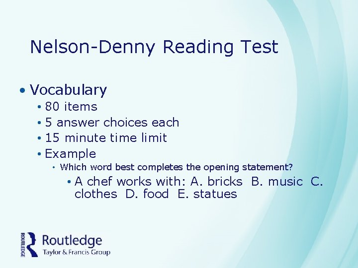 Nelson-Denny Reading Test • Vocabulary • 80 items • 5 answer choices each •