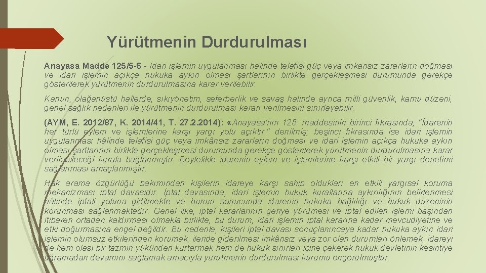 Yürütmenin Durdurulması Anayasa Madde 125/5 -6 - İdari işlemin uygulanması halinde telafisi güç veya