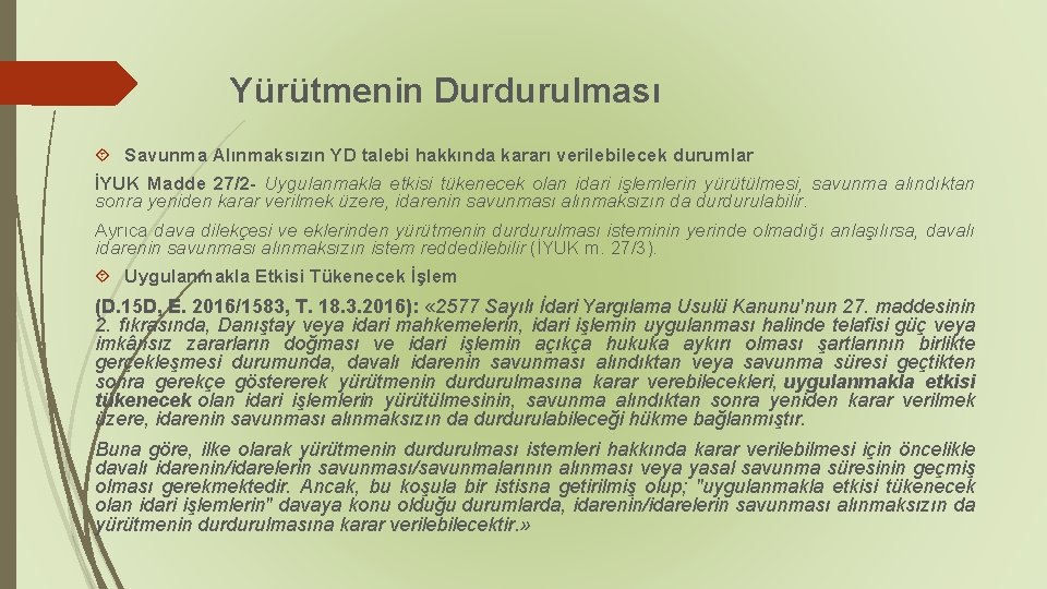 Yürütmenin Durdurulması Savunma Alınmaksızın YD talebi hakkında kararı verilebilecek durumlar İYUK Madde 27/2 -