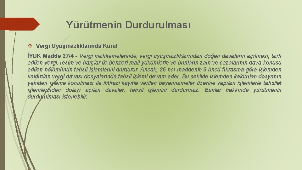 Yürütmenin Durdurulması Vergi Uyuşmazlıklarında Kural İYUK Madde 27/4 - Vergi mahkemelerinde, vergi uyuşmazlıklarından doğan