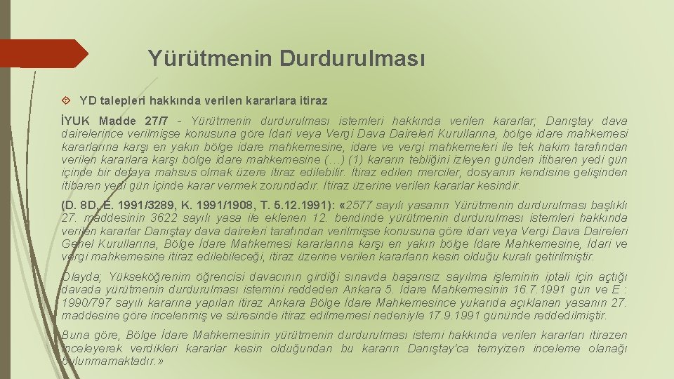 Yürütmenin Durdurulması YD talepleri hakkında verilen kararlara itiraz İYUK Madde 27/7 - Yürütmenin durdurulması