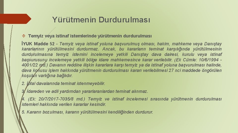 Yürütmenin Durdurulması Temyiz veya istinaf istemlerinde yürütmenin durdurulması İYUK Madde 52 - Temyiz veya