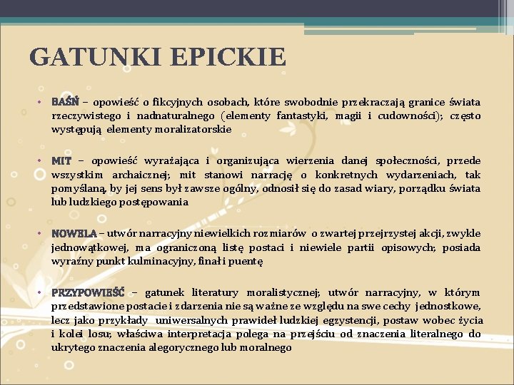 GATUNKI EPICKIE • BAŚŃ – opowieść o fikcyjnych osobach, które swobodnie przekraczają granice świata