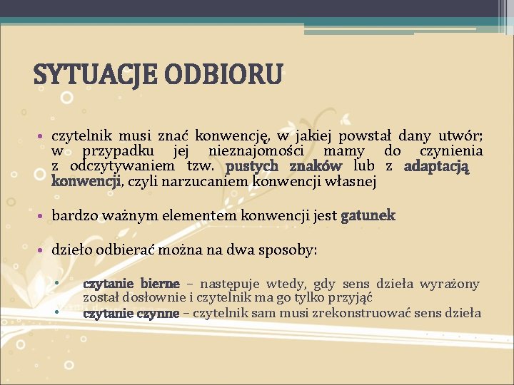 SYTUACJE ODBIORU • czytelnik musi znać konwencję, w jakiej powstał dany utwór; w przypadku