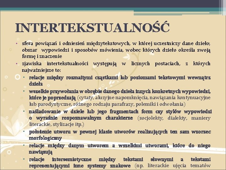 INTERTEKSTUALNOŚĆ • sfera powiązań i odniesień międzytekstowych, w której uczestniczy dane dzieło; obszar wypowiedzi