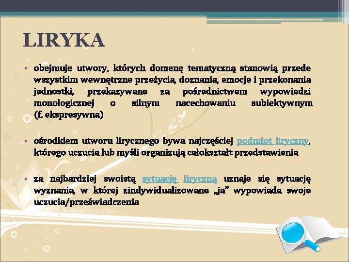 LIRYKA • obejmuje utwory, których domenę tematyczną stanowią przede wszystkim wewnętrzne przeżycia, doznania, emocje