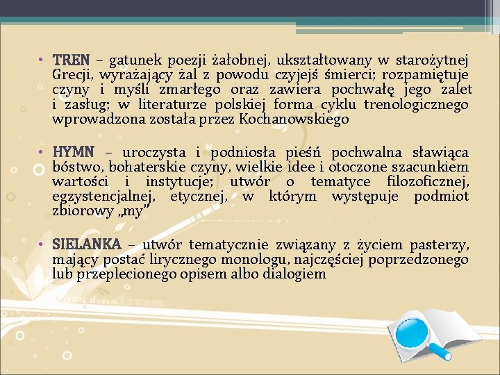  • TREN – gatunek poezji żałobnej, ukształtowany w starożytnej Grecji, wyrażający żal z