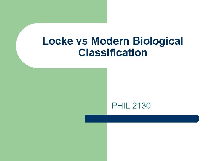 Locke vs Modern Biological Classification PHIL 2130 