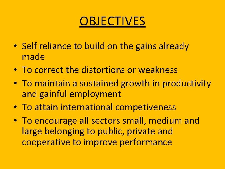 OBJECTIVES • Self reliance to build on the gains already made • To correct