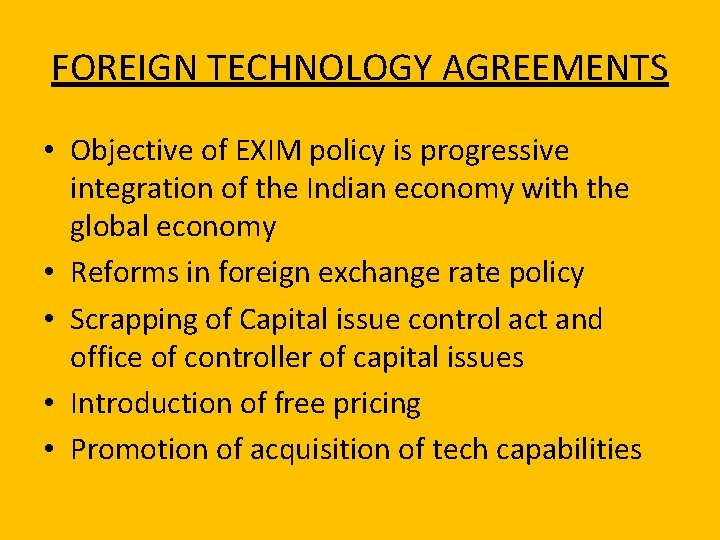 FOREIGN TECHNOLOGY AGREEMENTS • Objective of EXIM policy is progressive integration of the Indian