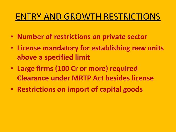 ENTRY AND GROWTH RESTRICTIONS • Number of restrictions on private sector • License mandatory