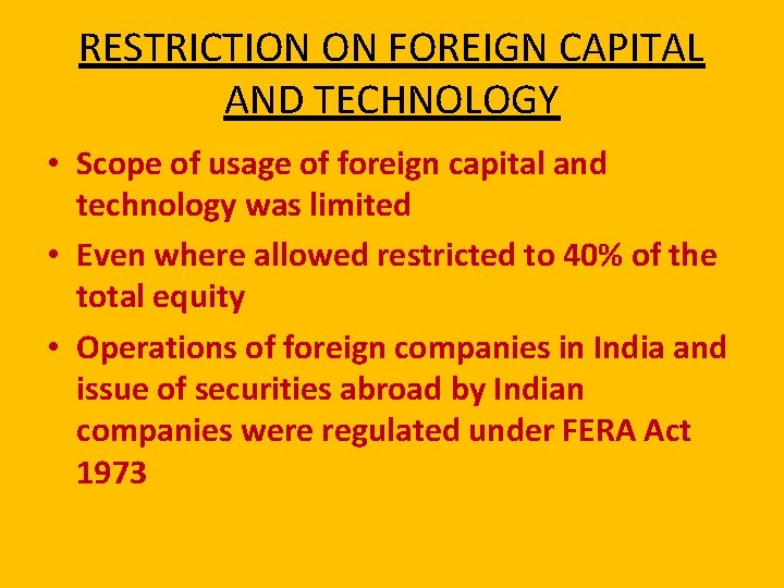 RESTRICTION ON FOREIGN CAPITAL AND TECHNOLOGY • Scope of usage of foreign capital and