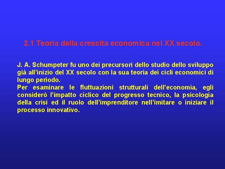 2. 1 Teoria della crescita economica nel XX secolo. J. A. Schumpeter fu uno