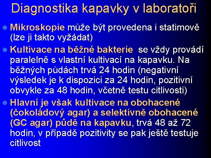 Diagnostika kapavky v laboratoři l Mikroskopie může být provedena i statimově (lze ji takto