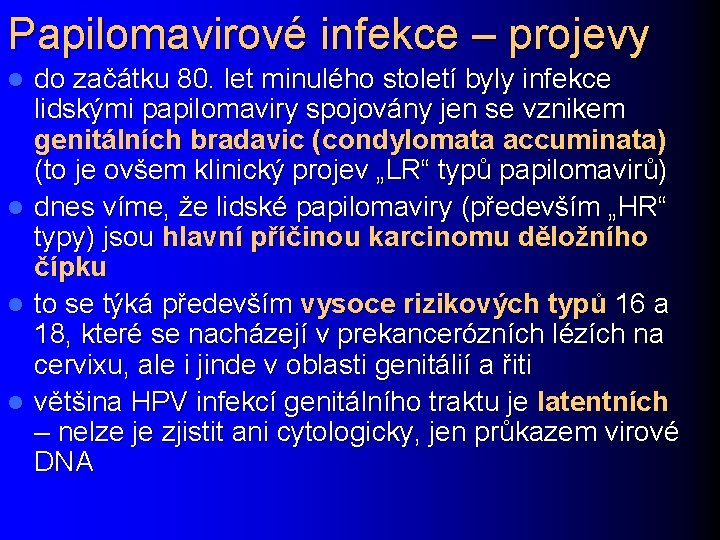 Papilomavirové infekce – projevy l l do začátku 80. let minulého století byly infekce