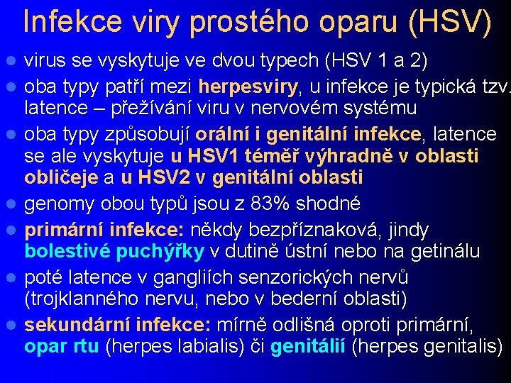 Infekce viry prostého oparu (HSV) l l l l virus se vyskytuje ve dvou