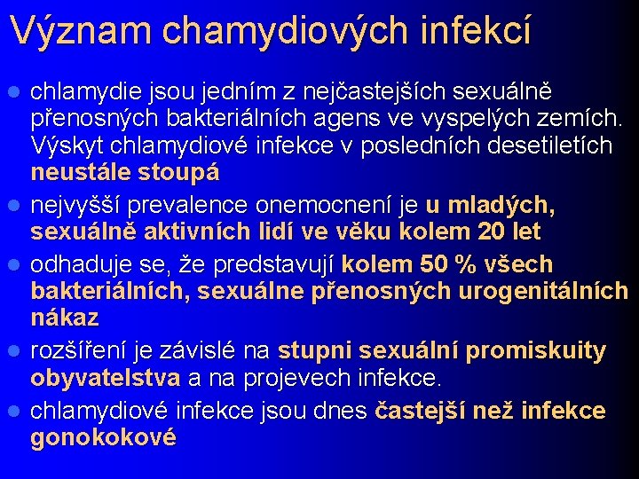 Význam chamydiových infekcí l l l chlamydie jsou jedním z nejčastejších sexuálně přenosných bakteriálních