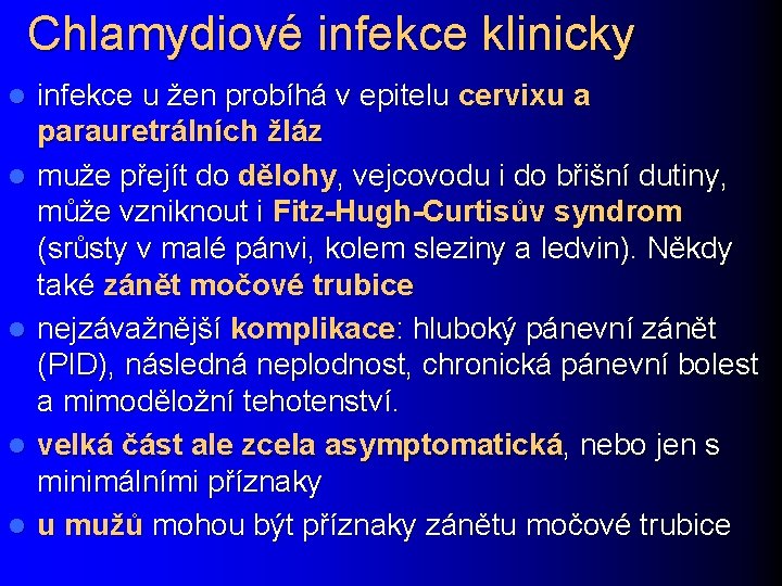 Chlamydiové infekce klinicky l l l infekce u žen probíhá v epitelu cervixu a