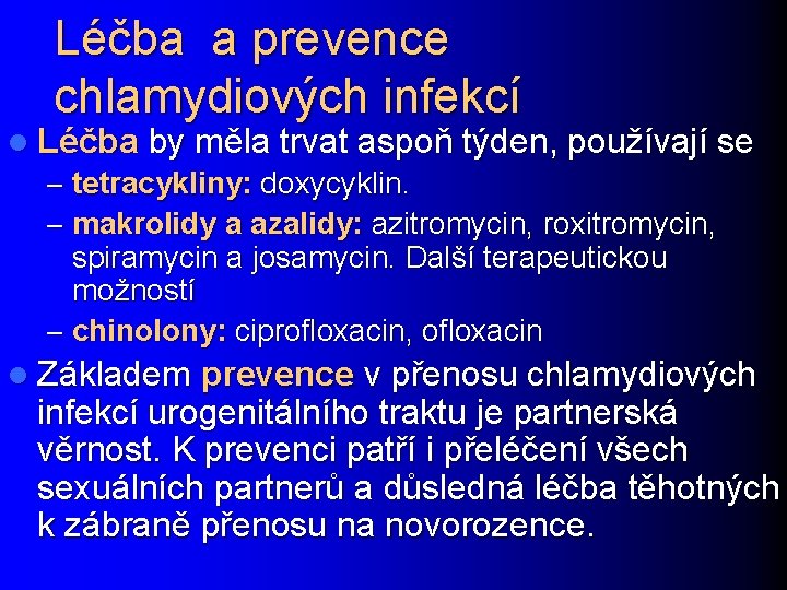 Léčba a prevence chlamydiových infekcí l Léčba by měla trvat aspoň týden, používají se