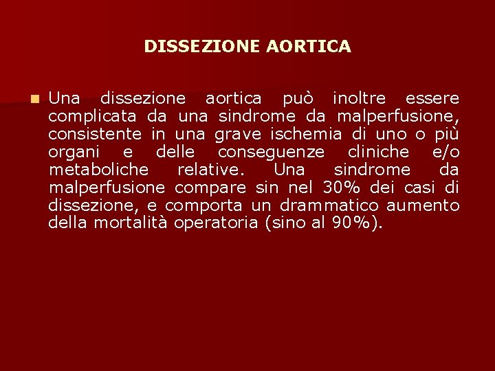 DISSEZIONE AORTICA n Una dissezione aortica può inoltre essere complicata da una sindrome da