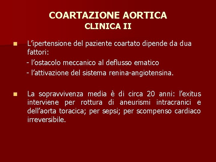 COARTAZIONE AORTICA CLINICA II n L’ipertensione del paziente coartato dipende da dua fattori: -