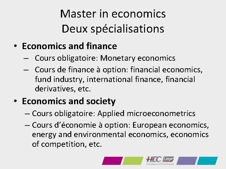 Master in economics Deux spécialisations • Economics and finance – Cours obligatoire: Monetary economics