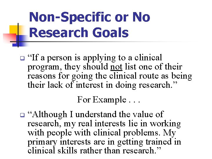 Non-Specific or No Research Goals q “If a person is applying to a clinical Non-Specific or No Research Goals q “If a person is applying to a clinical