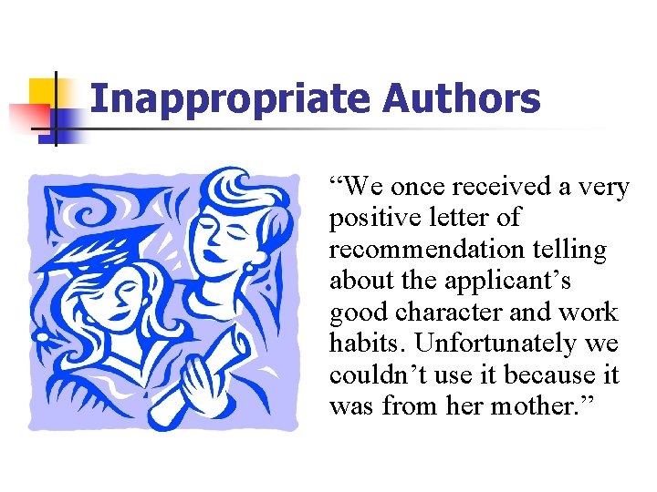 Inappropriate Authors “We once received a very positive letter of recommendation telling about the Inappropriate Authors “We once received a very positive letter of recommendation telling about the