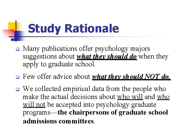 Study Rationale q q q Many publications offer psychology majors suggestions about what they Study Rationale q q q Many publications offer psychology majors suggestions about what they