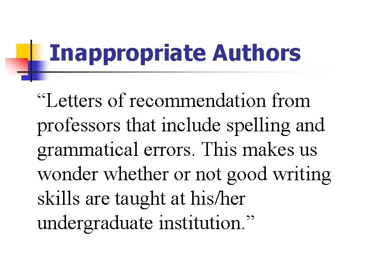 Inappropriate Authors “Letters of recommendation from professors that include spelling and grammatical errors. This Inappropriate Authors “Letters of recommendation from professors that include spelling and grammatical errors. This