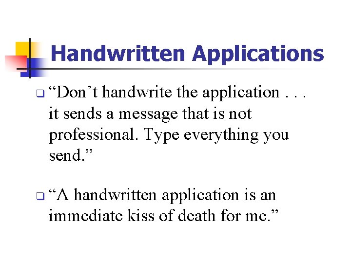 Handwritten Applications q q “Don’t handwrite the application. . . it sends a message Handwritten Applications q q “Don’t handwrite the application. . . it sends a message