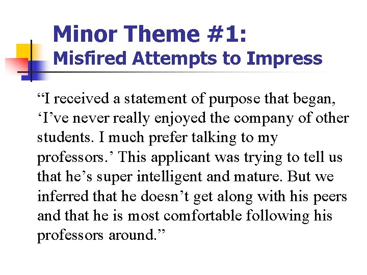 Minor Theme #1: Misfired Attempts to Impress “I received a statement of purpose that Minor Theme #1: Misfired Attempts to Impress “I received a statement of purpose that