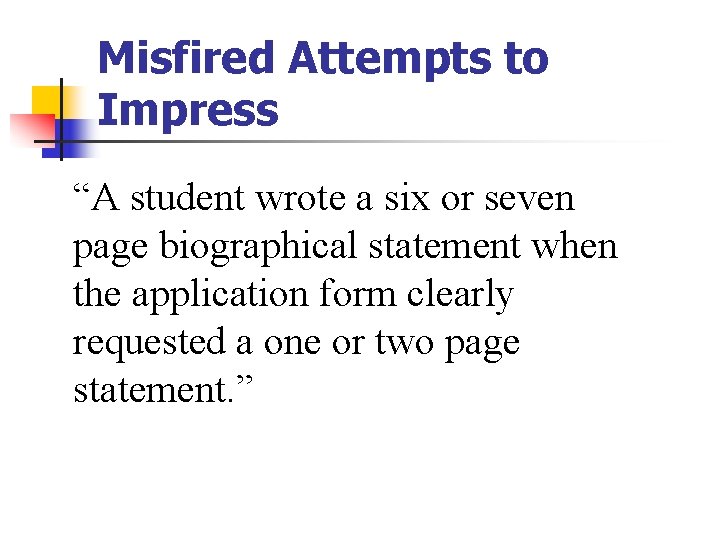 Misfired Attempts to Impress “A student wrote a six or seven page biographical statement Misfired Attempts to Impress “A student wrote a six or seven page biographical statement