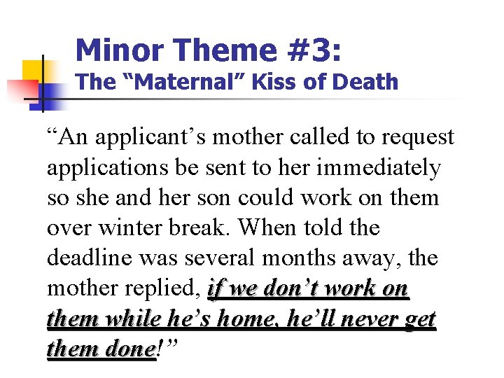 Minor Theme #3: The “Maternal” Kiss of Death “An applicant’s mother called to request Minor Theme #3: The “Maternal” Kiss of Death “An applicant’s mother called to request