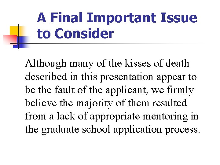 A Final Important Issue to Consider Although many of the kisses of death described A Final Important Issue to Consider Although many of the kisses of death described