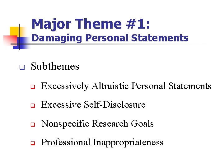 Major Theme #1: Damaging Personal Statements q Subthemes q Excessively Altruistic Personal Statements q Major Theme #1: Damaging Personal Statements q Subthemes q Excessively Altruistic Personal Statements q