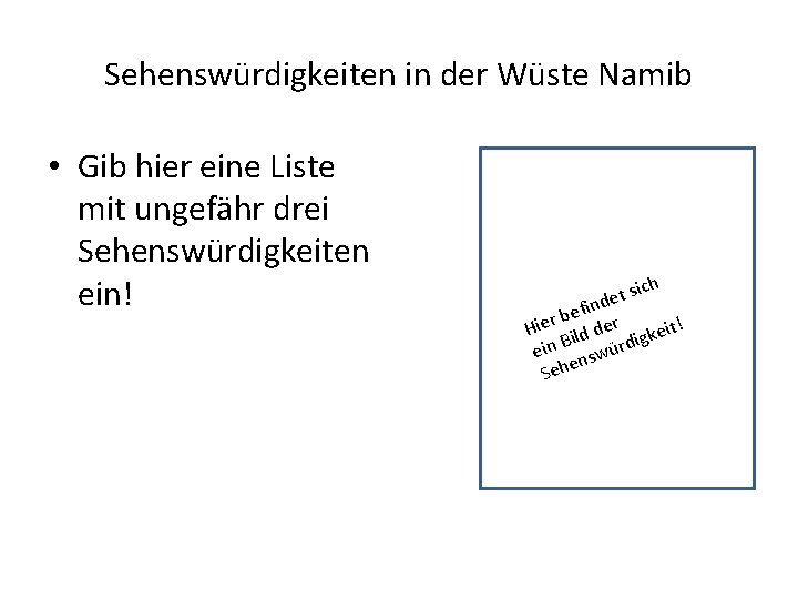 Sehenswürdigkeiten in der Wüste Namib • Gib hier eine Liste mit ungefähr drei Sehenswürdigkeiten