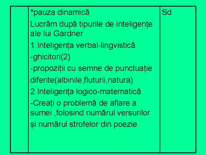 *pauza dinamică Lucrăm după tipurile de inteligențe ale lui Gardner 1. Inteligența verbal-lingvistică -ghicitori(2)