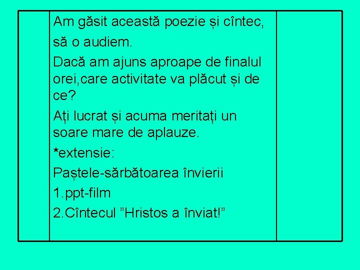 Am găsit această poezie și cîntec, să o audiem. Dacă am ajuns aproape de