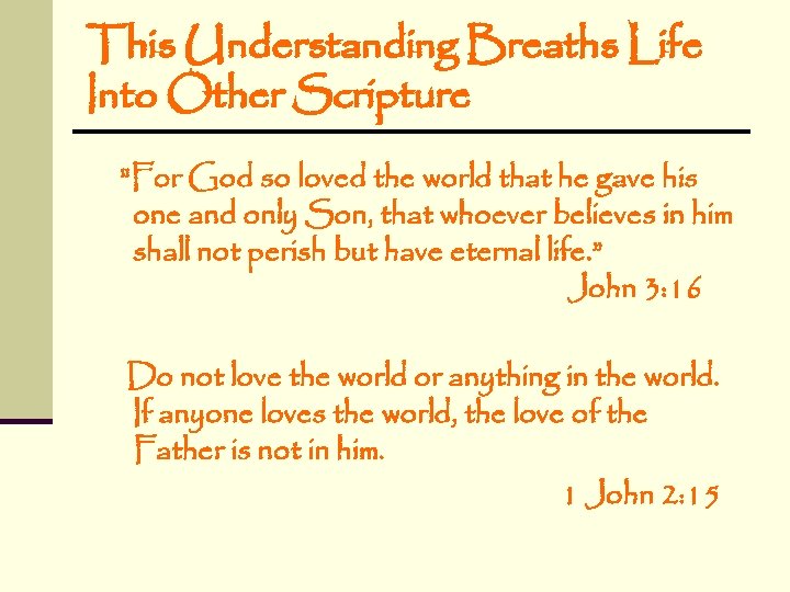 This Understanding Breaths Life Into Other Scripture "For God so loved the world that This Understanding Breaths Life Into Other Scripture "For God so loved the world that