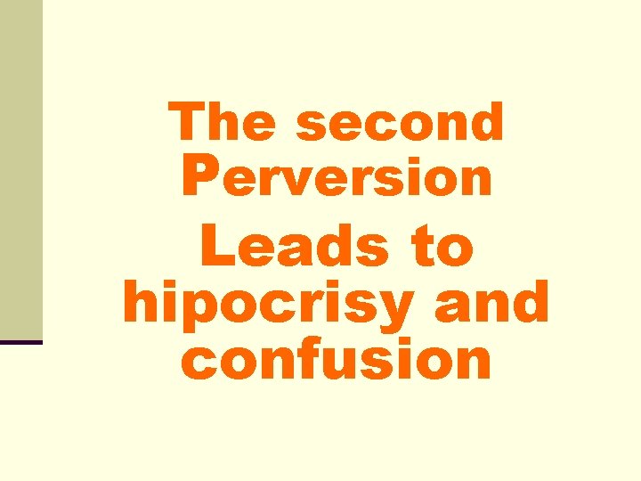 The second Perversion Leads to hipocrisy and confusion The second Perversion Leads to hipocrisy and confusion