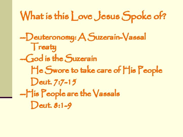 What is this Love Jesus Spoke of? --Deuteronomy: A Suzerain-Vassal Treaty --God is the What is this Love Jesus Spoke of? --Deuteronomy: A Suzerain-Vassal Treaty --God is the