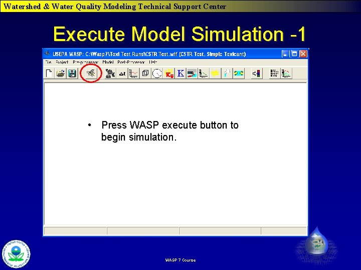 Watershed & Water Quality Modeling Technical Support Center Execute Model Simulation -1 • Press Watershed & Water Quality Modeling Technical Support Center Execute Model Simulation -1 • Press