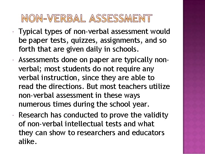  Typical types of non-verbal assessment would be paper tests, quizzes, assignments, and so