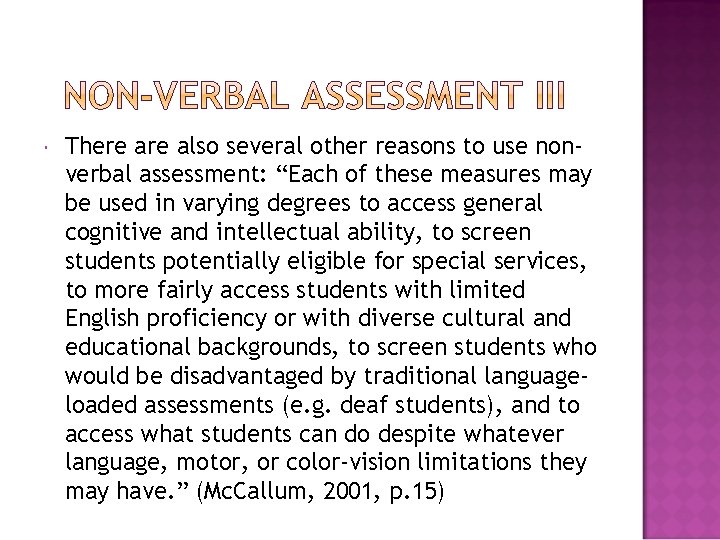  There also several other reasons to use nonverbal assessment: “Each of these measures