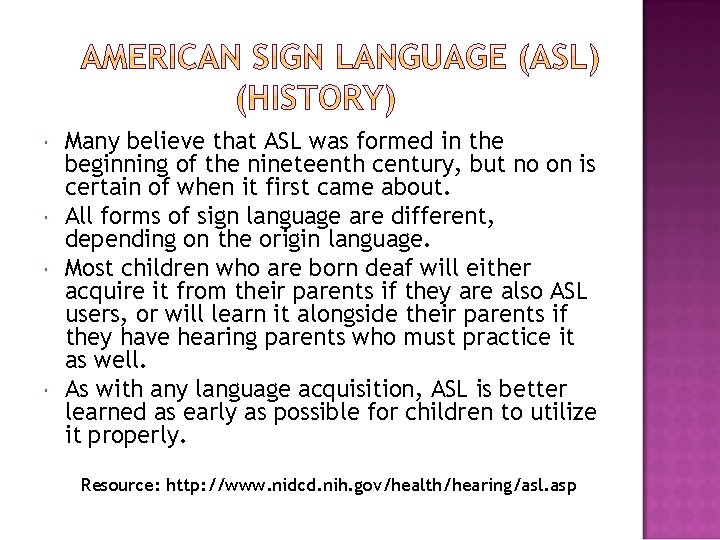  Many believe that ASL was formed in the beginning of the nineteenth century,