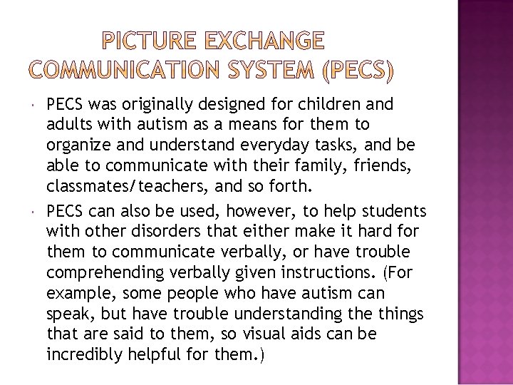  PECS was originally designed for children and adults with autism as a means