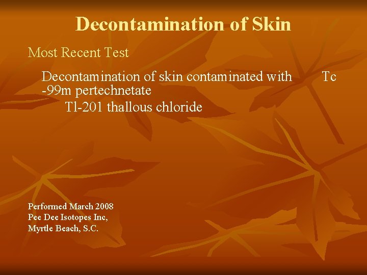 Decontamination of Skin Most Recent Test Decontamination of skin contaminated with -99 m pertechnetate